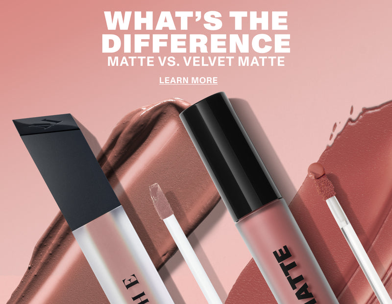 WHAT’S THE DIFFERENCE? Matte vs. Velvet Matte