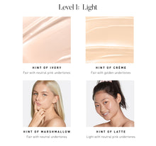 LEVEL 1: LIGHT. Hint of Ivory Fair with neutral with neutral pink undertones. Hint of Creme Fair with golden undertones. Hint of Marshmallow Fair with neutral undertones. Hint of Latte Light with neutral pink undertones.-view-5