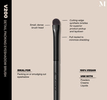 Infographic of brush details: V200 – DETAIL PACKING EYESHADOW BRUSH
Small, dense brush head, Cutting-edge synthetic bristles for superior product pickup and laydown
Pull-tested to minimize shedding 
100% vegan
IDEAL FOR: Packing on or smudging out eyeshadow
IDEAL WITH: Powders, Creams, Liquids -view-2